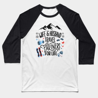 Wife & Husband Travel Partners For Life Honeymoon Snowboard Baseball T-Shirt